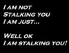 Not stalking you...
