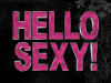 Hello Sexy