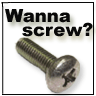 Wanna screw??
