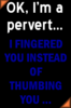 OK, I'm a pervert ...