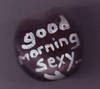 Good Morning &quot;SEXY&quot;