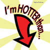 I'm hotter than...