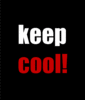 keep cool!