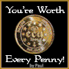 You're Worth Every Penny!
