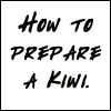 Prepare a kiwi