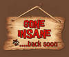 Gone insane... Be back soon 