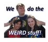 Do you do the weird stuff?