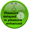 Pleasure delayed