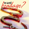 want bondage?