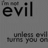 Not Evil ...