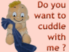 do u want a cuddle