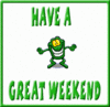 Have A Great Weekend 