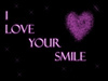 i love your smile!!