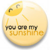 You Are My Sunshine :)