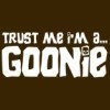 trust me im a goonie