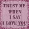 Trust me..