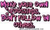 Make Your Own Footsteps...