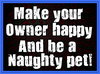 Naughty Pet = Happy Owner