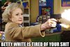 fear the betty white lol