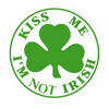 Kiss ME even if I'm not IRISH