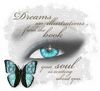 Dreams are.....