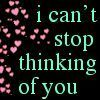 I can't stop thinking of you