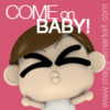 Come On Baby!!*