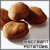 Miscreant Potatoes
