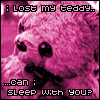 I lost my Teddy...