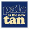 a pale is the new tan