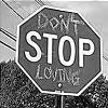 Don't stop loving