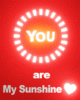 You are my Sunshine♥