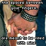 fill the gaps between my fingers