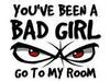 you've been a bad girl