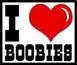 I LOVE BOOBIES