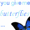 u give me butterflies