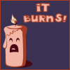 It burns 