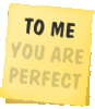 To me you are perfect!