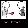 U Broke it