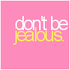 ♥dont be jealous!