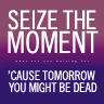 Seize the Moment