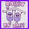 Raisin Da Roof