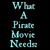 What a Pirate Movie Needs 