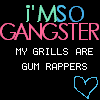 Im so Gangster.