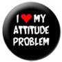 I Love my attitude problem