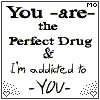 You're My Drug.