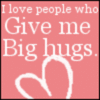 i love people who give me hugs