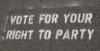 Vote for you right to Party