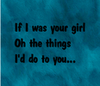 If I was your girl...