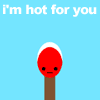I'm hot for you